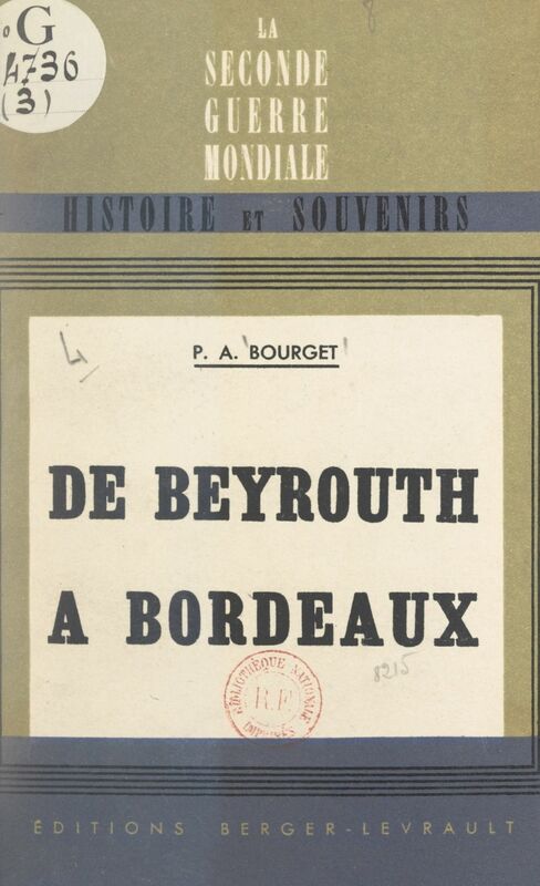 De Beyrouth à Bordeaux La guerre 1939-40 vue du P.C. Weygand
