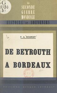 De Beyrouth à Bordeaux La guerre 1939-40 vue du P.C. Weygand