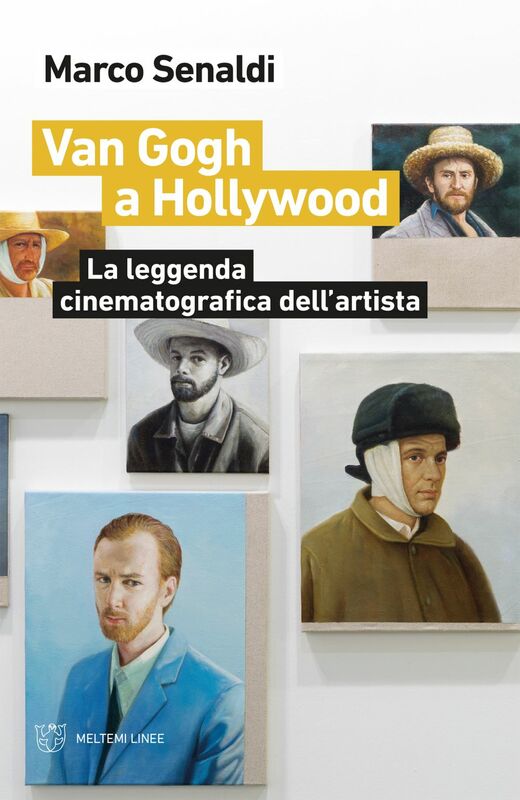 Van Gogh a Hollywood La leggenda cinematografica dell’artista