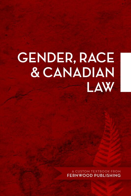 Gender, Race &amp; Canadian Law A Custom Textbook from Fernwood Publishing
