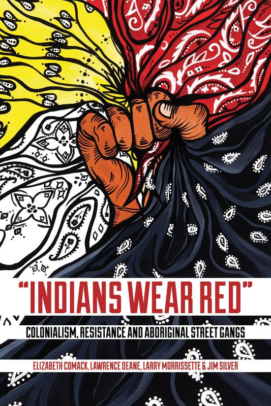 “Indians Wear Red” Colonialism, Resistance, and Aboriginal Street Gangs