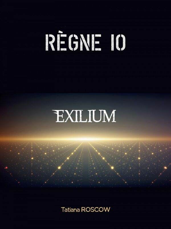 Règne 10 Exilium