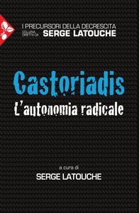 Castoriadis L'autonomia radicale