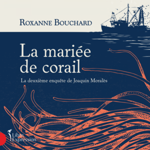 La mariée de corail La deuxième enquête de Joaquin Moralès