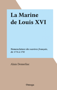 La Marine de Louis XVI Nomenclature des navires français, de 1774 à 1792