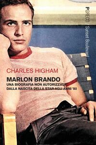 Marlon Brando Una biografia non autorizzata dalla nascita della star agli anni ’80