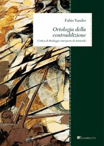 Ortologia della contraddizione Critica di Heidegger interprete di Aristotele