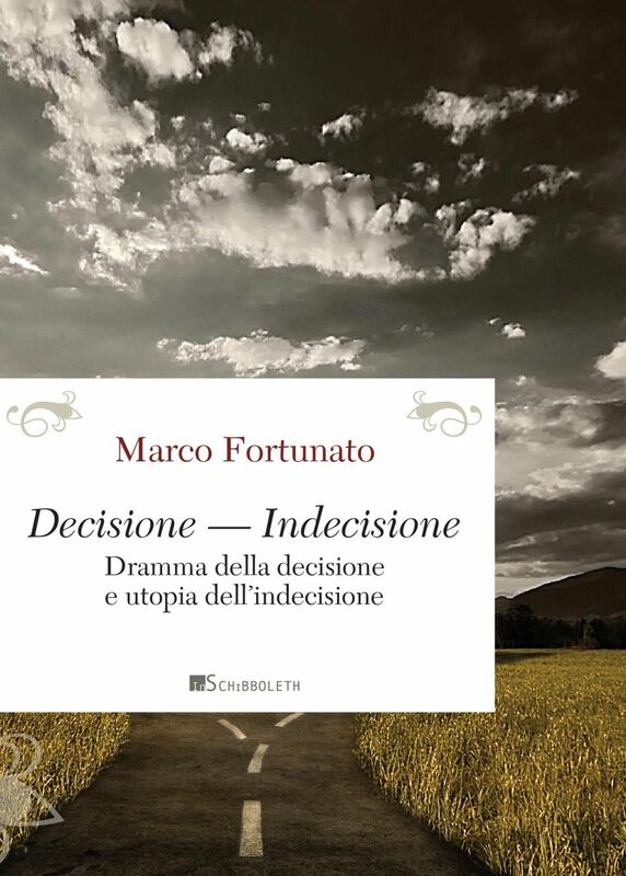 Decisione — Indecisione Dramma della decisione e utopia dell’indecisione