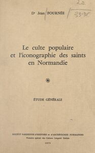 Le culte populaire et l'iconographie des Saints en Normandie (1). Étude générale