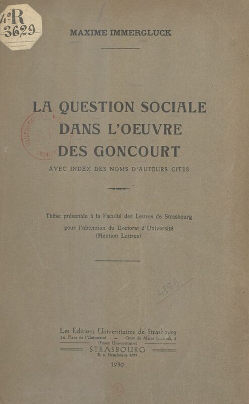 La question sociale dans l'œuvre des Goncourt Thèse présentée à la Faculté des lettres de Strasbourg pour l'obtention du Doctorat d'Université (mention lettres)