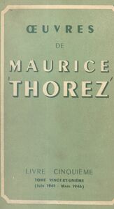 Œuvres de Maurice Thorez. Livre cinquième (21). Juin 1945-mars 1946