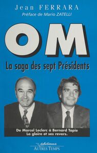 OM, la saga des sept présidents De Leclerc à Tapie, la gloire et ses revers