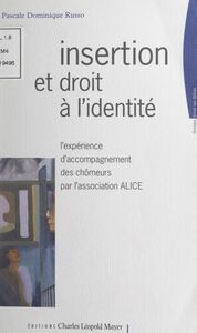Insertion : le droit à l'identité L'expérience de l'accompagnement de chômeurs de l'association Alice