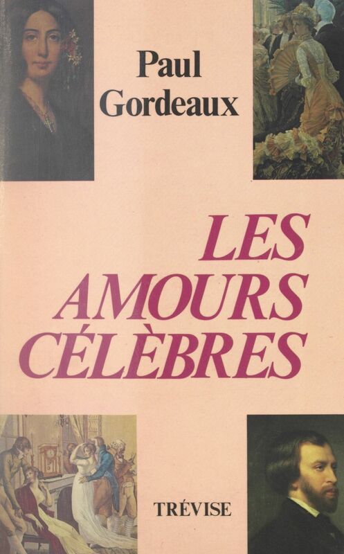 Les amours célèbres Récits historiques
