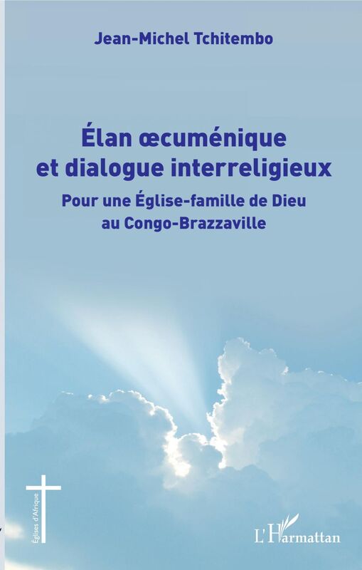 Élan oecuménique et dialogue interreligieux Pour une Église-famille de Dieu au Congo-Brazzaville