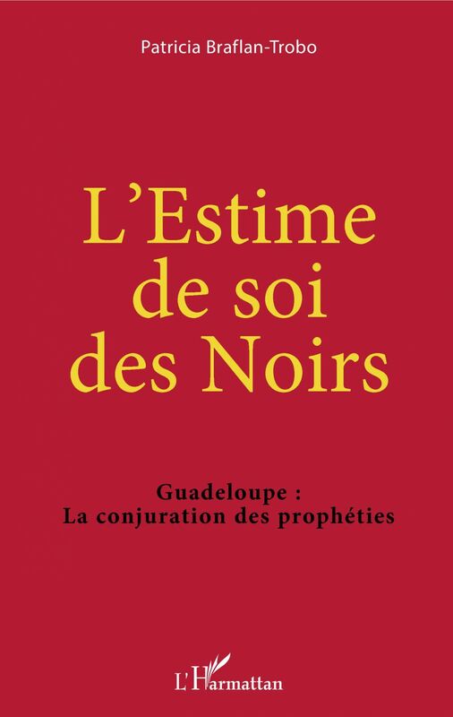 L'Estime de soi des Noirs Guadeloupe : La conjuration des prophéties