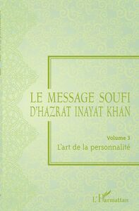 Le message soufi d'Hazrat Inayat Khan Volume 3 - L'art de la personnalité