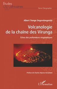 Volcanologie de la chaîne des Virunga Échos des profondeurs magmatiques