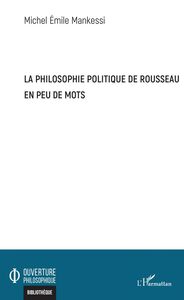 La philosophie politique de Rousseau en peu de mots