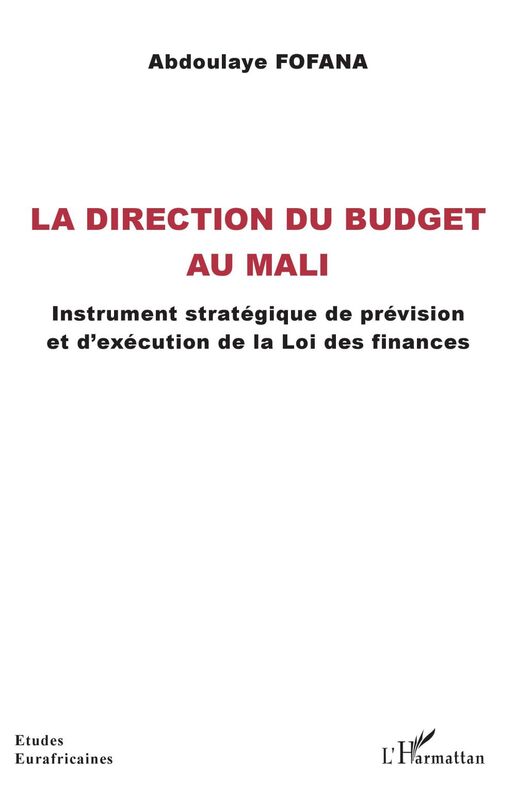 La direction du budget au Mali Instrument stratégique de prévision et d'exécution de la Loi des finances