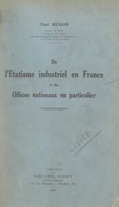 De l'étatisme industriel en France, et des offices nationaux en particulier
