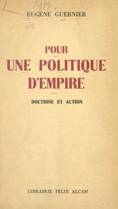 Pour une politique d'empire Doctrine et action