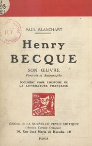Henri Becque : son œuvre, portrait et autographe Document pour l'histoire de la littérature française