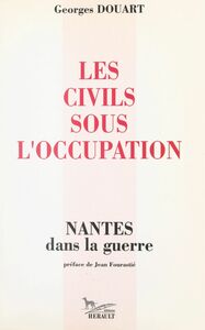Les civils sous l'Occupation Nantes dans la guerre