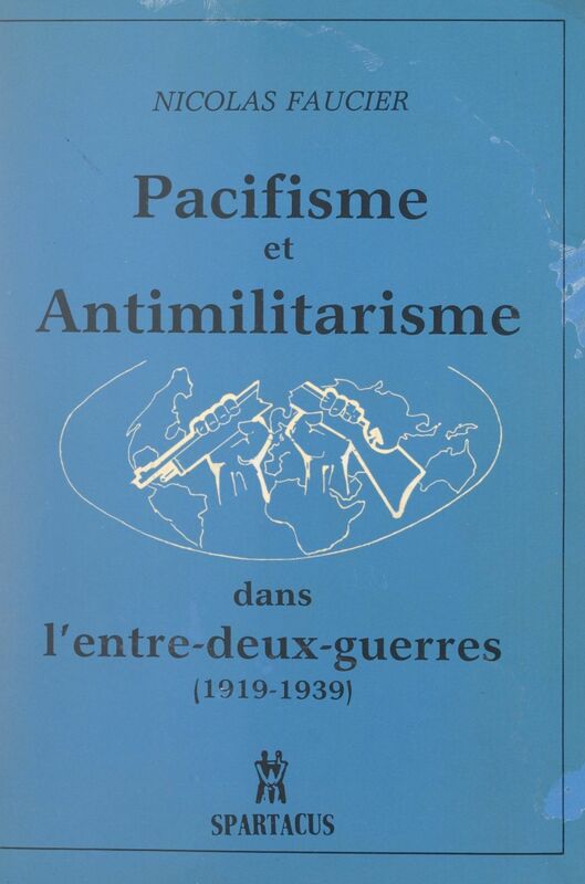 Pacifisme et anti-militarisme dans l'entre-deux-guerres, 1919-1939