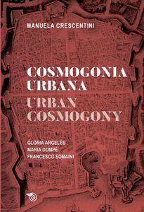 Cosmogonia urbana // Urban Cosmogony tre proposte d’intervento nella città subito // three proposals for immediate intervention in the city