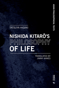 Kitarō Nishida’s Philosophy of Life Thought that Resonates with Bergson and Deleuze