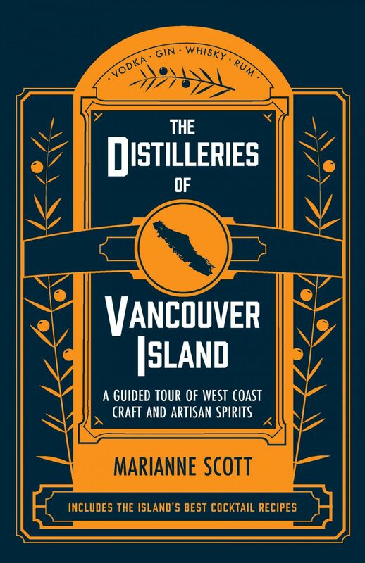 The Distilleries of Vancouver Island A Guided Tour of West Coast Craft and Artisan Spirits
