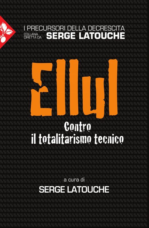 Ellul Contro il totalitarismo tecnico