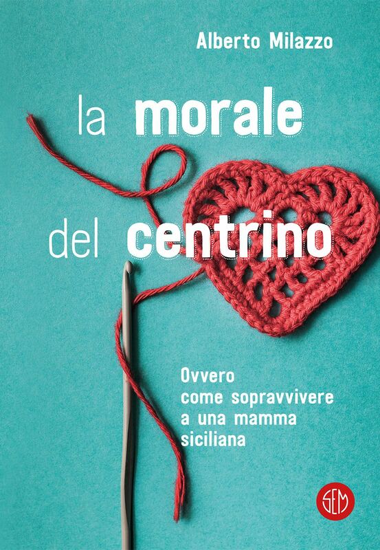 La morale del centrino Ovvero come sopravvivere a una mamma siciliana