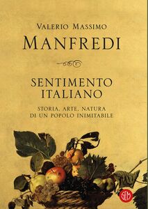Sentimento italiano Storia, arte, natura di un Popolo inimitabile