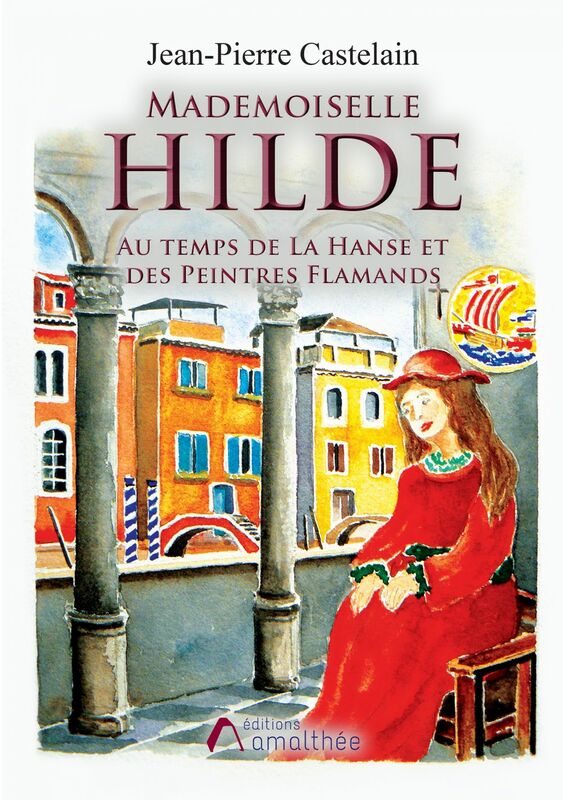 Mademoiselle Hilde : Au temps de La Hanse et des Peintres Flamands