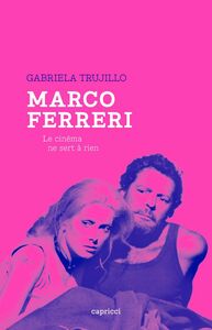 Marco Ferreri Le cinéma ne sert à rien