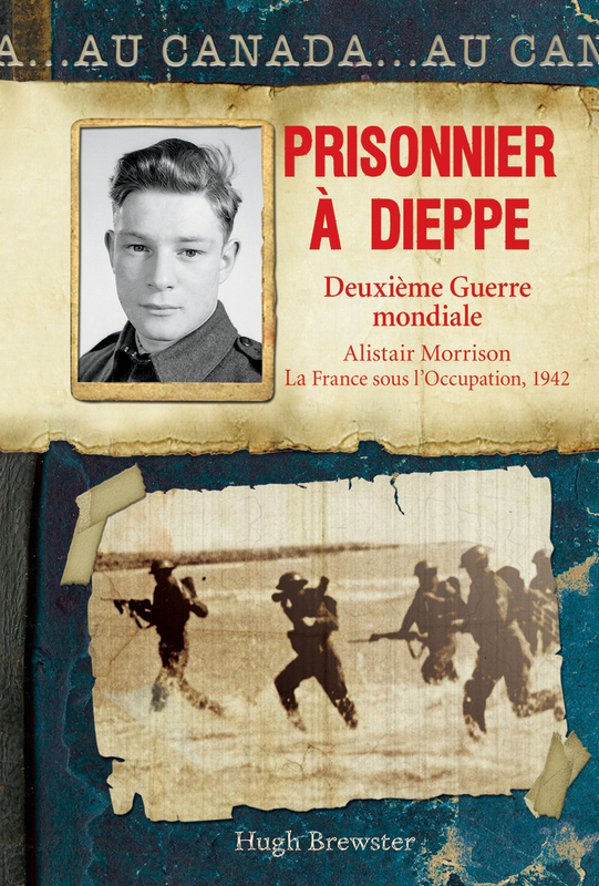 Au Canada : Prisonnier à Dieppe Deuxième Guerre mondiale, Alistair Morrison, La France sous l'Occupation, 1942