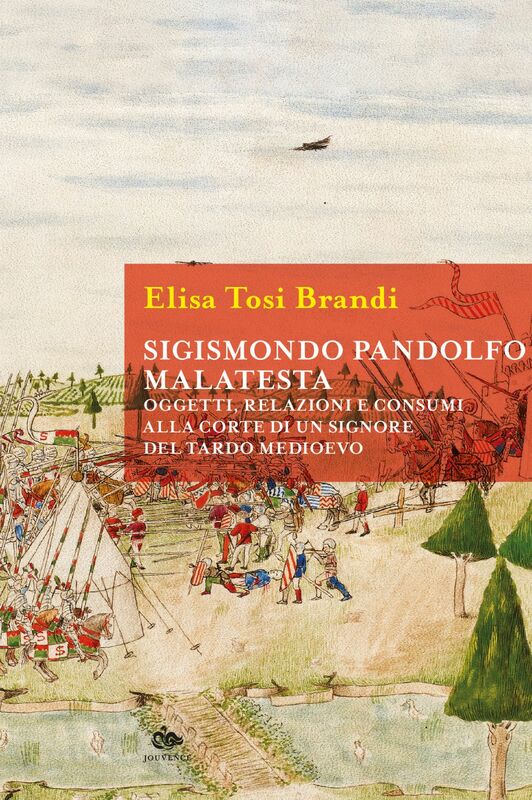 Sigismondo Pandolfo Malatesta Oggetti, relazioni e consumi alla corte di un signore del tardo medioevo