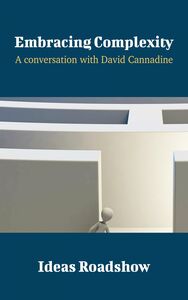 Embracing Complexity - A Conversation with David Cannadine