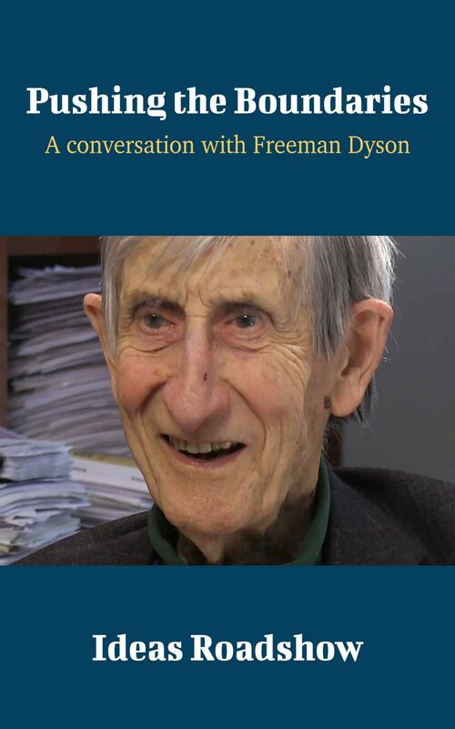 Pushing the Boundaries - A Conversation with Freeman Dyson