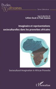 Imaginaire et représentations socioculturelles dans les proverbes africains Sociocultural Imagination in African Proverbs