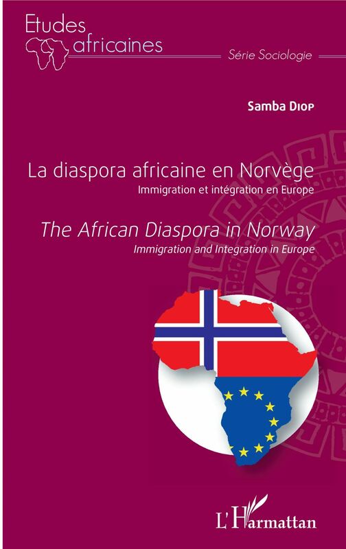 La diaspora africaine en Norvège. Immigration et intégration en Europe The africain diaspora in Norway. Immigration and Integration in Europe