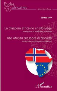 La diaspora africaine en Norvège. Immigration et intégration en Europe The africain diaspora in Norway. Immigration and Integration in Europe