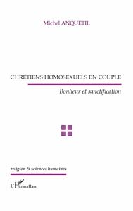 Chrétiens homosexuels en couple Bonheur et sanctification