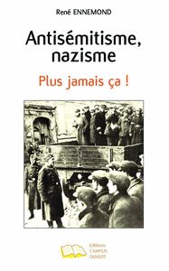 Antisémitisme, nazisme Plus jamais ça !