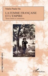 La femme française et l'empire Textes choisis et commentés