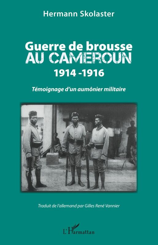 Guerre de brousse au Cameroun 1914-1916 Témoignage d'un aumônier militaire