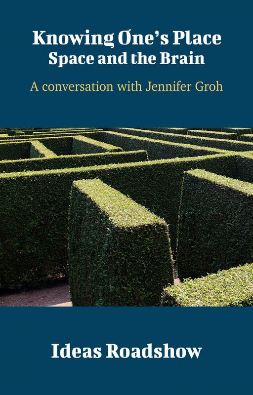Knowing One's Place: Space and the Brain - A Conversation with Jennifer Groh