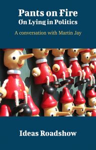 Pants on Fire: On Lying in Politics - A Conversation with Martin Jay